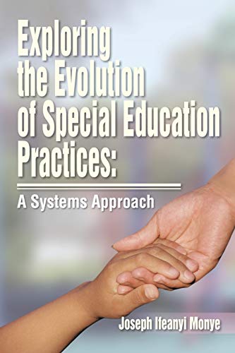 Exploring the Evolution of Special Education Practices: A Systems Approach: A Systems Approach: A Systems Approach