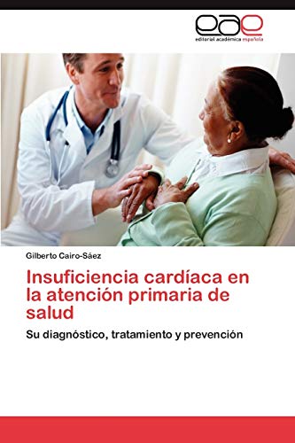Insuficiencia cardíaca en la atención primaria de salud: Su diagnóstico, tratamiento y prevención