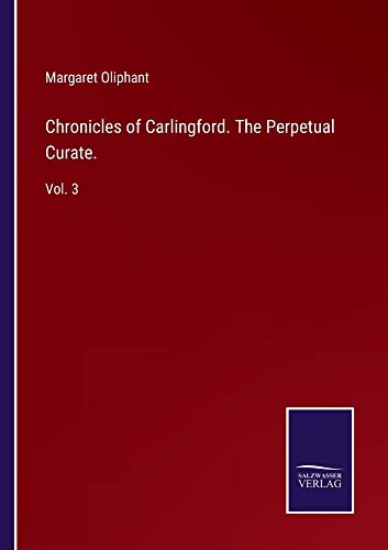 Chronicles of Carlingford. The Perpetual Curate.: Vol. 3