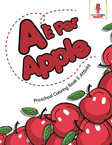 A È Per Apple: Preschool Coloring Book E Attività