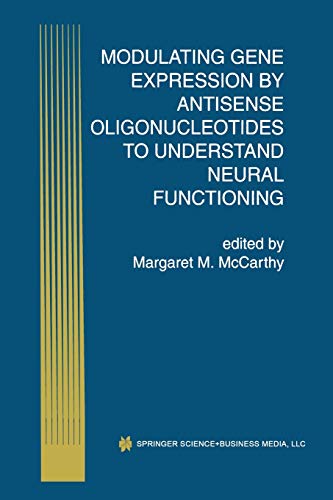 Modulating Gene Expression by Antisense Oligonucleotides to Understand Neural Functioning (Perspectives in Antisense Science, 1, Band 1)