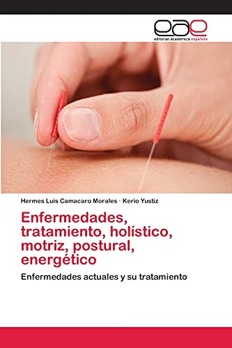 Enfermedades, tratamiento, holístico, motriz, postural, energético: Enfermedades actuales y su tratamiento