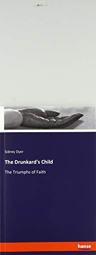 The Drunkard's Child: The Triumphs of Faith