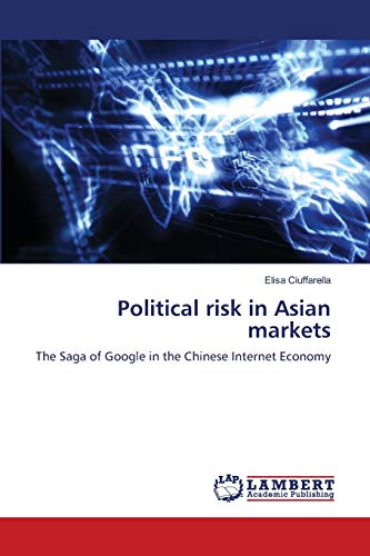 Political risk in Asian markets: The Saga of Google in the Chinese Internet Economy