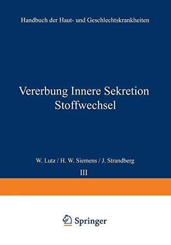 Vererbung Innere Sekretion Stoffwechsel (Handbuch der Haut- und Geschlechtskrankheiten, A / 3)