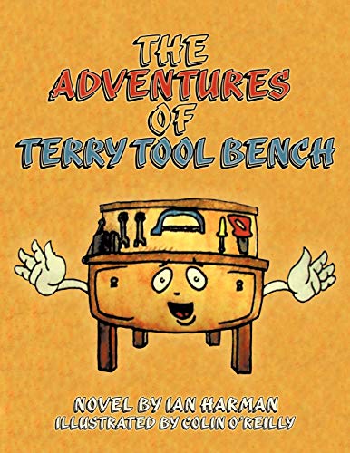 The Adventures of Terry Tool Bench: Book 1 Terry Is Born