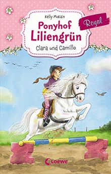 Ponyhof Liliengrün Royal 3 - Clara und Camillo: Für Mädchen ab 7 Jahre