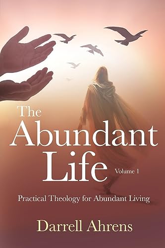 The Abundant Life: Practical Theology for Abundant Living