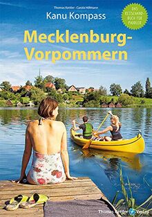 Kanu Kompass Mecklenburg-Vorpommern: Das Reisehandbuch zum Kanuwandern