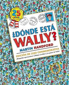 Donde esta Wally?: Edicion de lujo 25 aniversario / Where's Wally?: 25th Anniversary Edition (Colección ¿Dónde está Wally?)