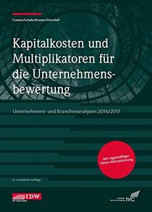Kapitalkosten und Multiplikatoren für die Unternehmensbewertung: Unternehmens- und Branchenanalysen 2016/2017