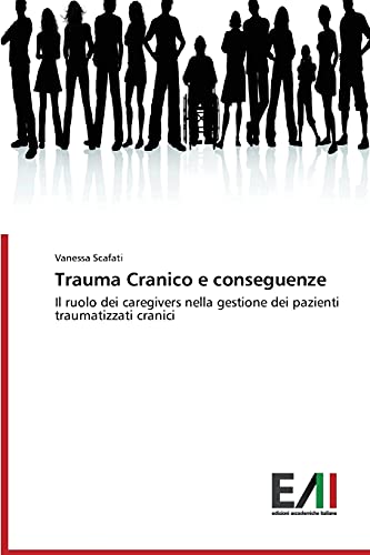 Trauma Cranico e conseguenze: Il ruolo dei caregivers nella gestione dei pazienti traumatizzati cranici