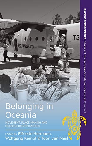 Belonging in Oceania: Movement, Place-Making and Multiple Identifications (Pacific Perspectives, Band 3)