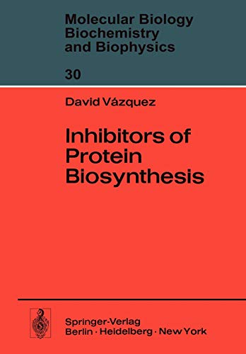 Inhibitors of Protein Biosynthesis (Molecular Biology, Biochemistry and Biophysics Molekularbiologie, Biochemie und Biophysik, 30, Band 30)
