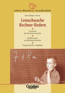 Lehrerbücherei Grundschule: Lernschwache Rechner fördern: Ursachen der Rechenschwäche - Frühhinweise auf Rechenschwäche - Diagnostisches Vorgehen: ... Frühhinweise. Diagnostisches Vorgehen