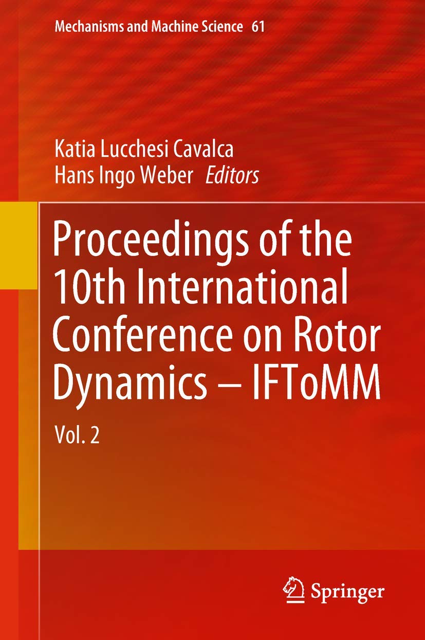 Proceedings of the 10th International Conference on Rotor Dynamics – IFToMM: Vol. 2 (Mechanisms and Machine Science, 61, Band 61)