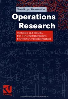 Operations Research: Methoden und Modelle. Für Wirtschaftsingenieure, Betriebswirte, Informatiker