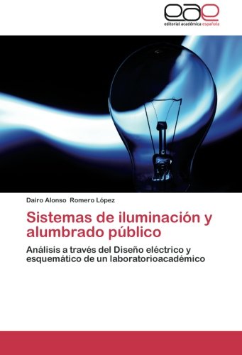 Sistemas de iluminación y alumbrado público: Análisis a través del Diseño eléctrico y esquemático de un laboratorioacadémico