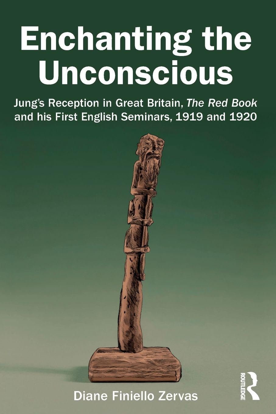 Diane Finiello Zervas Enchanting The Unconscious, Jung's Reception In Great Britain, The Red Book And His First English Seminars, 1919 And 1920