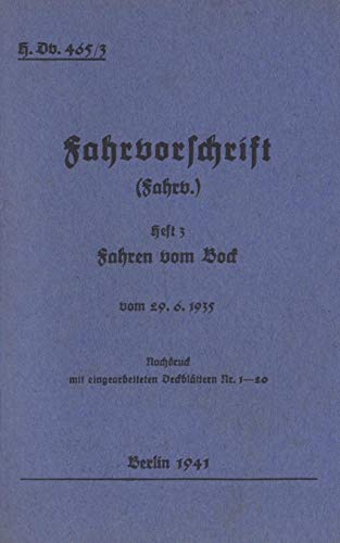 H.Dv. 465/3 Fahrvorschrift - Heft 3 - Fahren vom Bock: Vom 29.6.1935 - 1941 - Neuauflage 2019 (H.Dv. 465 Fahrvorschrift)