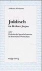 Jiddisch im Berliner Jargon oder Hebräische Sprachelemente im deutschen Wortschatz