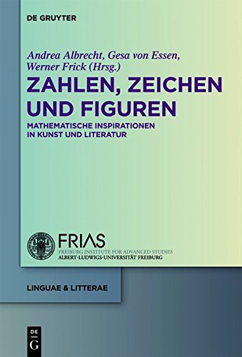 Zahlen, Zeichen und Figuren: Mathematische Inspirationen in Kunst und Literatur (linguae & litterae, Band 11)