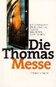 Die Thomasmesse: Ein Gottesdienst für Ungläubige, Zweifler und andere gute Christen