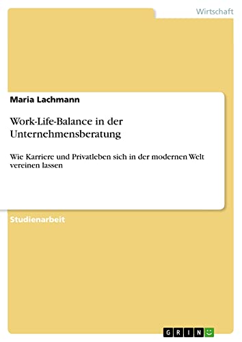 Work-Life-Balance in der Unternehmensberatung: Wie Karriere und Privatleben sich in der modernen Welt vereinen lassen