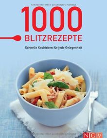 1000 Blitzrezepte. Schnelle Kochideen für jede Gelegenheit