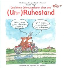 Das kleine Schmunzelbuch über den (Un-)Ruhestand