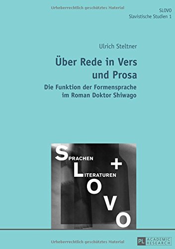 Über Rede in Vers und Prosa: Die Funktion der Formensprache im Roman Doktor Shiwago (SLOVO / Slavistische Studien. Slavonic Studies)