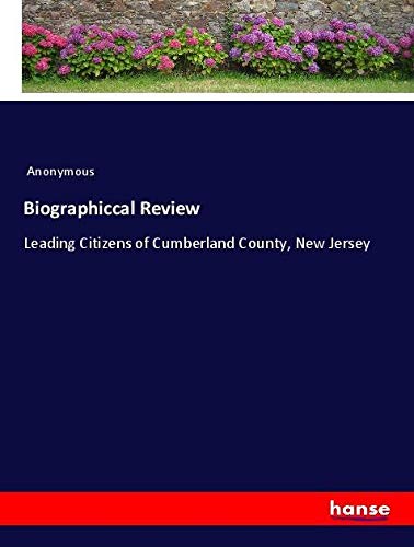 Biographiccal Review: Leading Citizens of Cumberland County, New Jersey