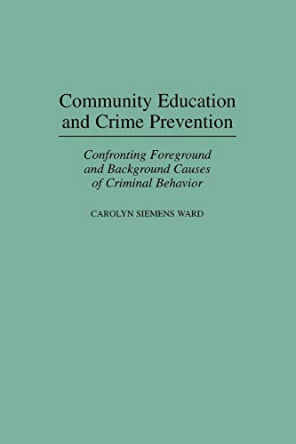 Community Education and Crime Prevention: Confronting Foreground and Background Causes of Criminal Behavior