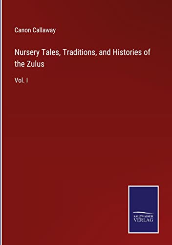 Nursery Tales, Traditions, and Histories of the Zulus: Vol. I
