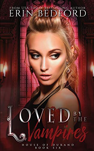 Loved By The Vampires (House of Durand, Band 6)