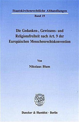 Die Gedanken-, Gewissens- und Religionsfreiheit nach Art. 9 der Europäischen Menschenrechtskonvention. (Staatskirchenrechtliche Abhandlungen)