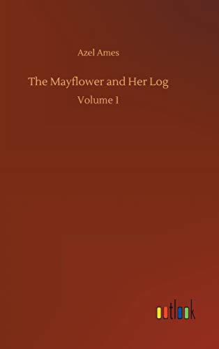 The Mayflower and Her Log: Volume 1