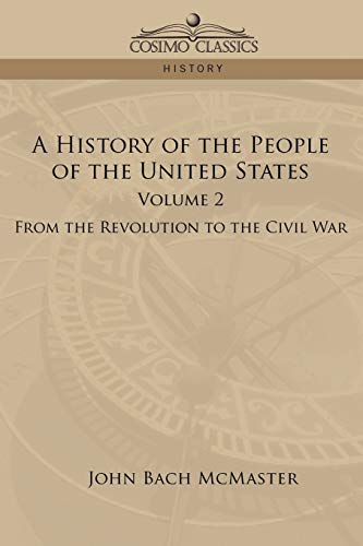 A History of the People of the United States: Volume 2 - From the Revolution to the Civil War