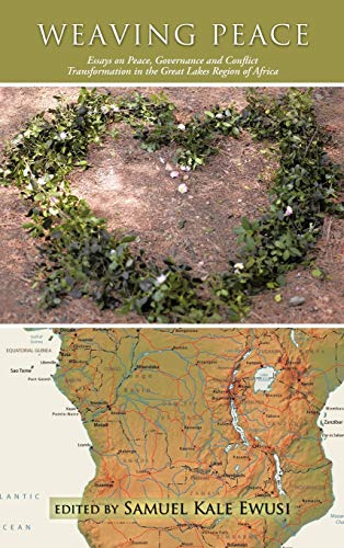 Weaving Peace: Essays on Peace, Governance and Conflict Transformation in the Great Lakes Region of Africa