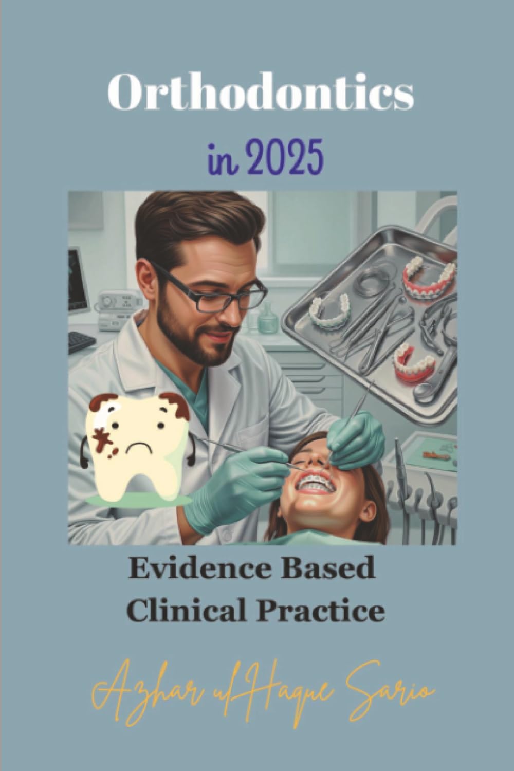 Orthodontics in 2025: Evidence Based Clinical Practice