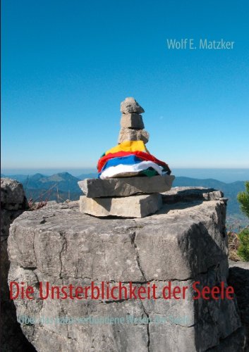 Die Unsterblichkeit der Seele: Über das naturverbundene Wesen der Seele