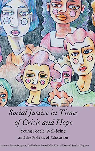 Social Justice in Times of Crisis and Hope: Young People, Well-being and the Politics of Education (Global Studies in Education, Band 34)