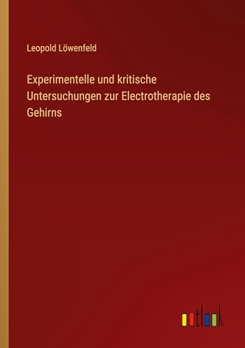 Experimentelle und kritische Untersuchungen zur Electrotherapie des Gehirns