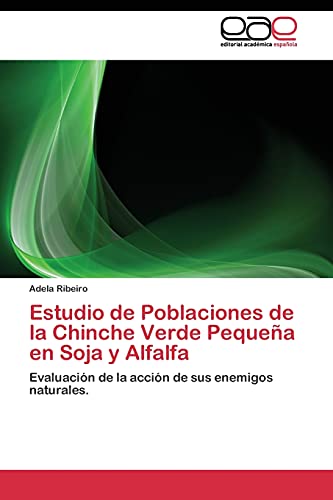 Estudio de Poblaciones de la Chinche Verde Pequeña en Soja y Alfalfa: Evaluación de la acción de sus enemigos naturales.