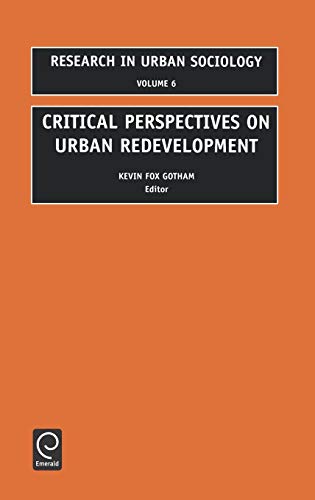 Critical Perspectives on Urban Redevelopment: Race and Ethnicity in Urban Areas v. 6 (Research in Urban Sociology)