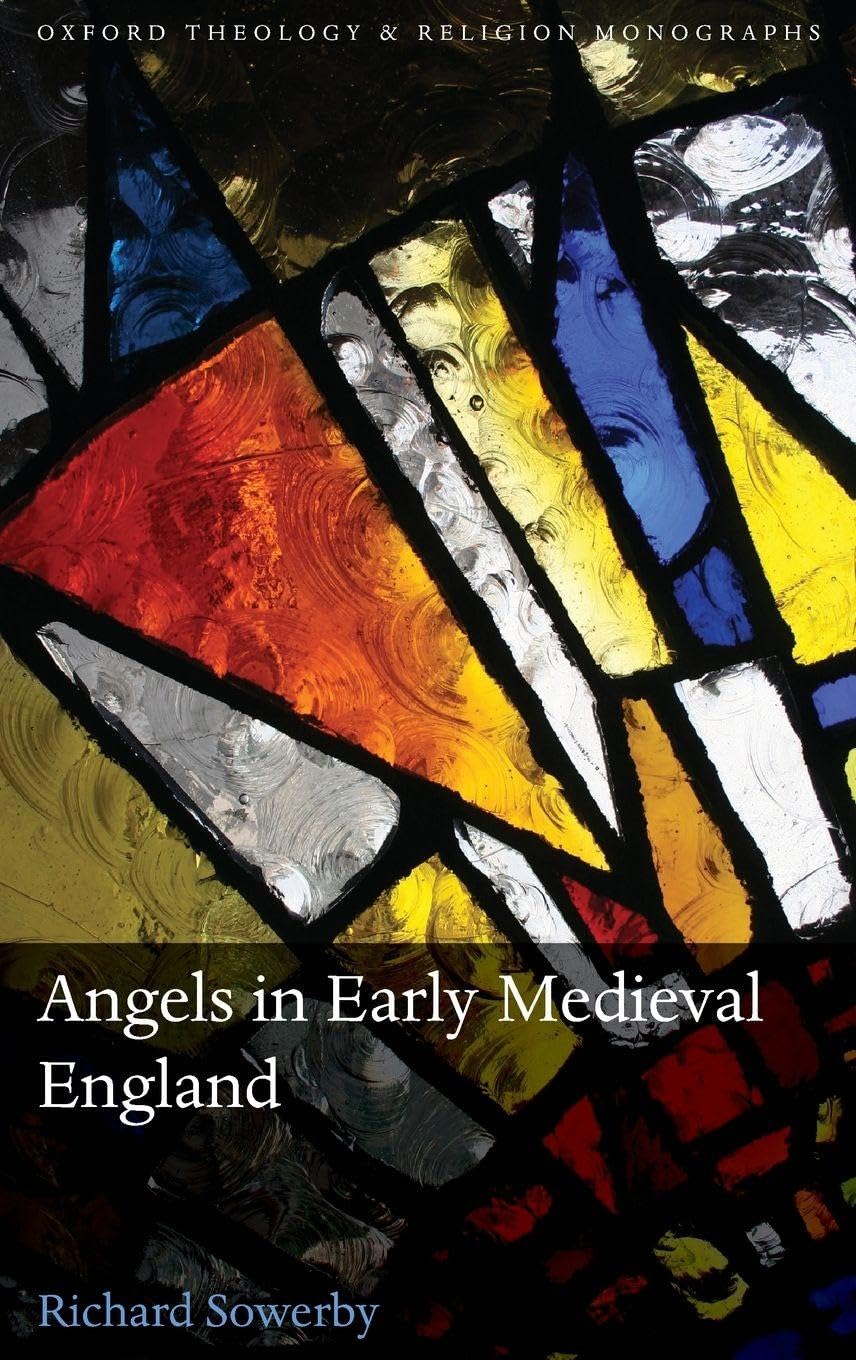 ANGELS IN EARLY MEDIEVAL ENGLAND OTM C (Theology and Religion Monographs)