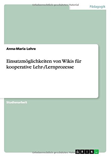 Einsatzmöglichkeiten von Wikis für kooperative Lehr-/Lernprozesse