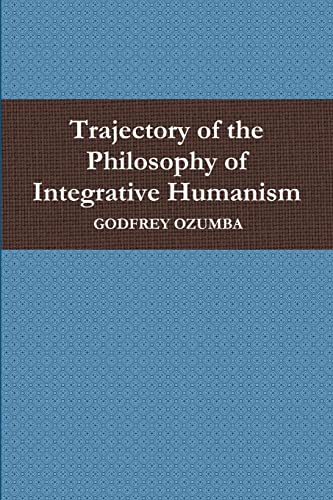 Trajectory of the Philosophy of Integrative Humanism