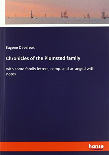 Chronicles of the Plumsted family: with some family letters, comp. and arranged with notes