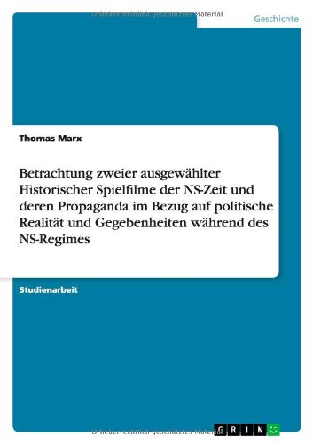 Betrachtung zweier ausgewählter Historischer Spielfilme der NS-Zeit und deren Propaganda im Bezug auf politische Realität und Gegebenheiten während des NS-Regimes
